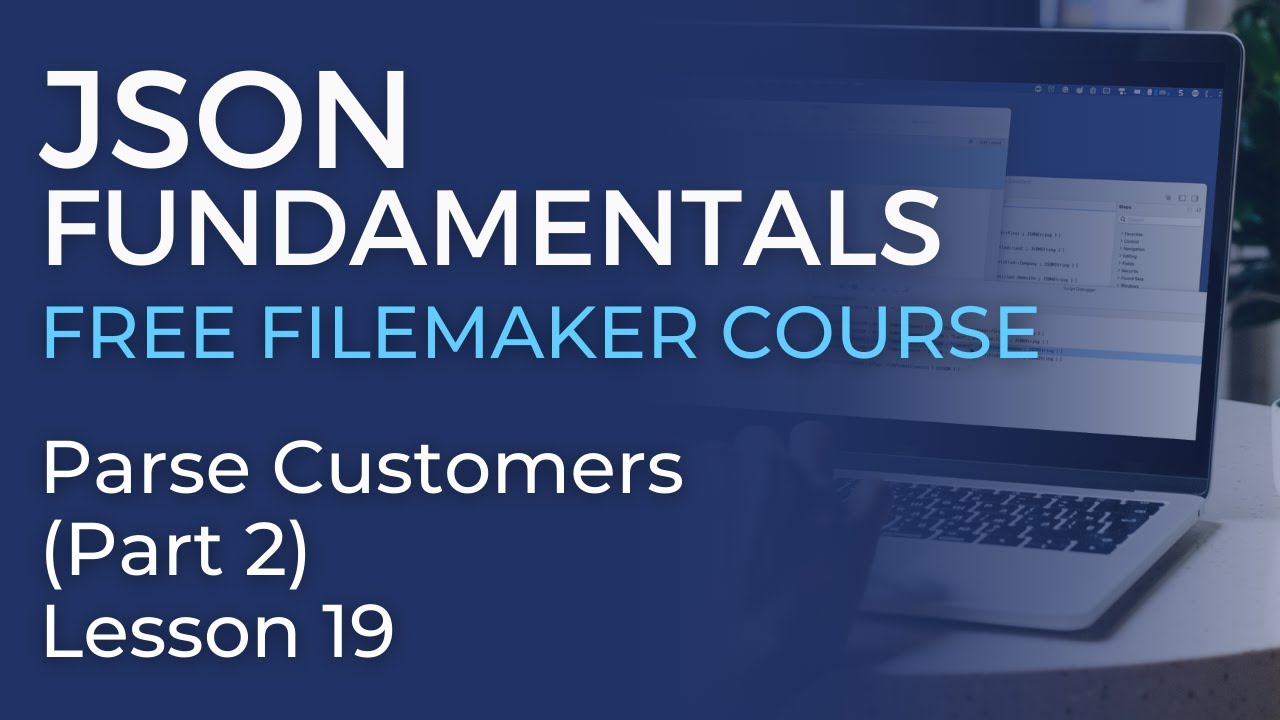 JSON Training for FileMaker - Parse Customers - Part 2 (JSON Fundamentals #19)