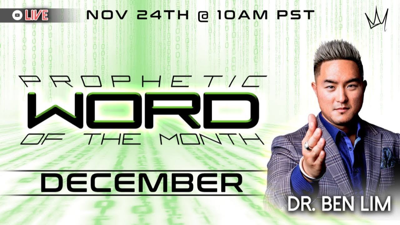 December&rsquo;s Prophetic Word of the Month | Dr. Ben Lim