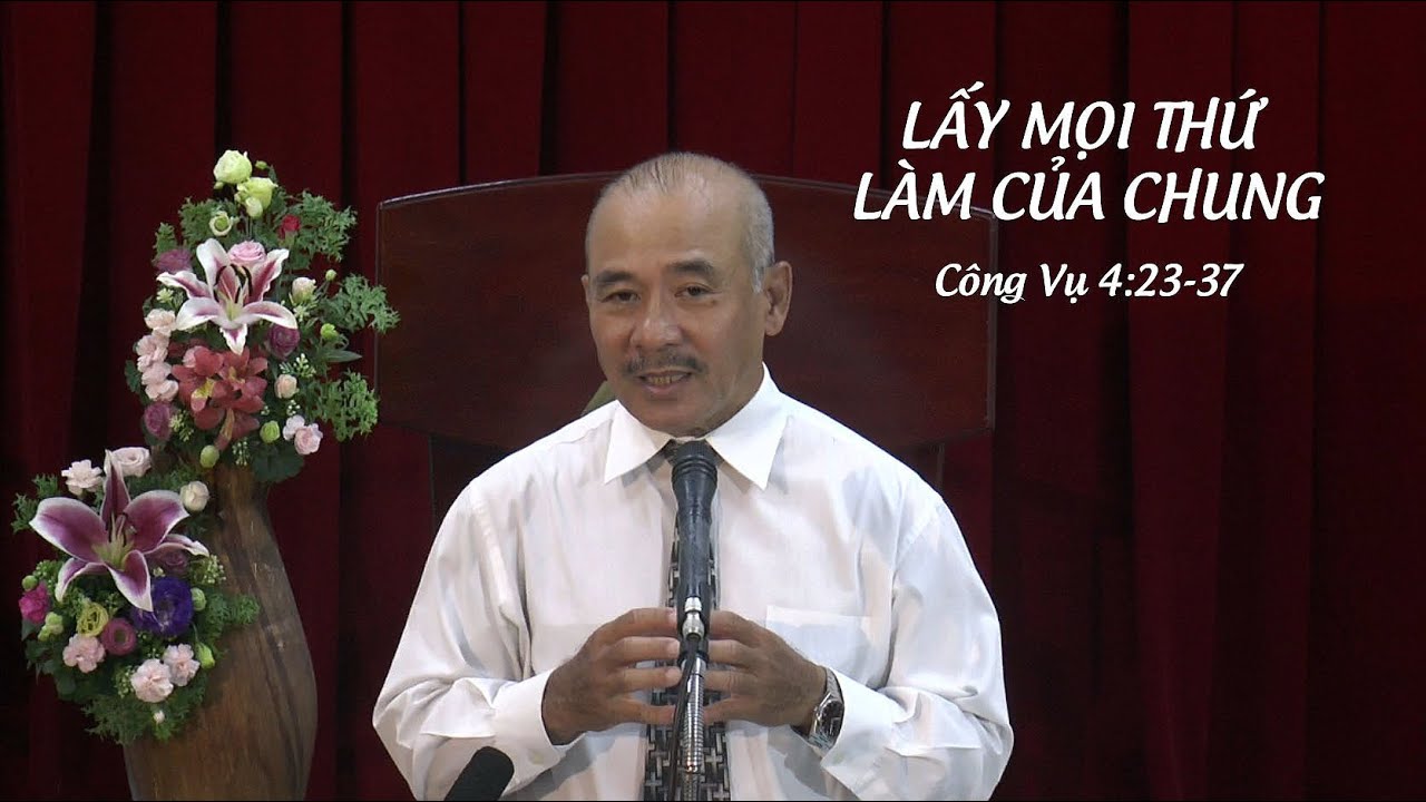 LẤY MỌI THỨ LÀM CỦA CHUNG - Mục sư Dương Quang Thoại - Công-vụ 4:23-37 – 09.07.2025