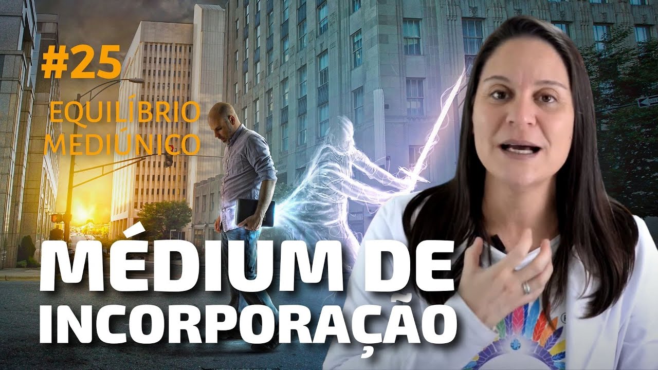 Médium de incorporação - Curso de Mediunidade #25