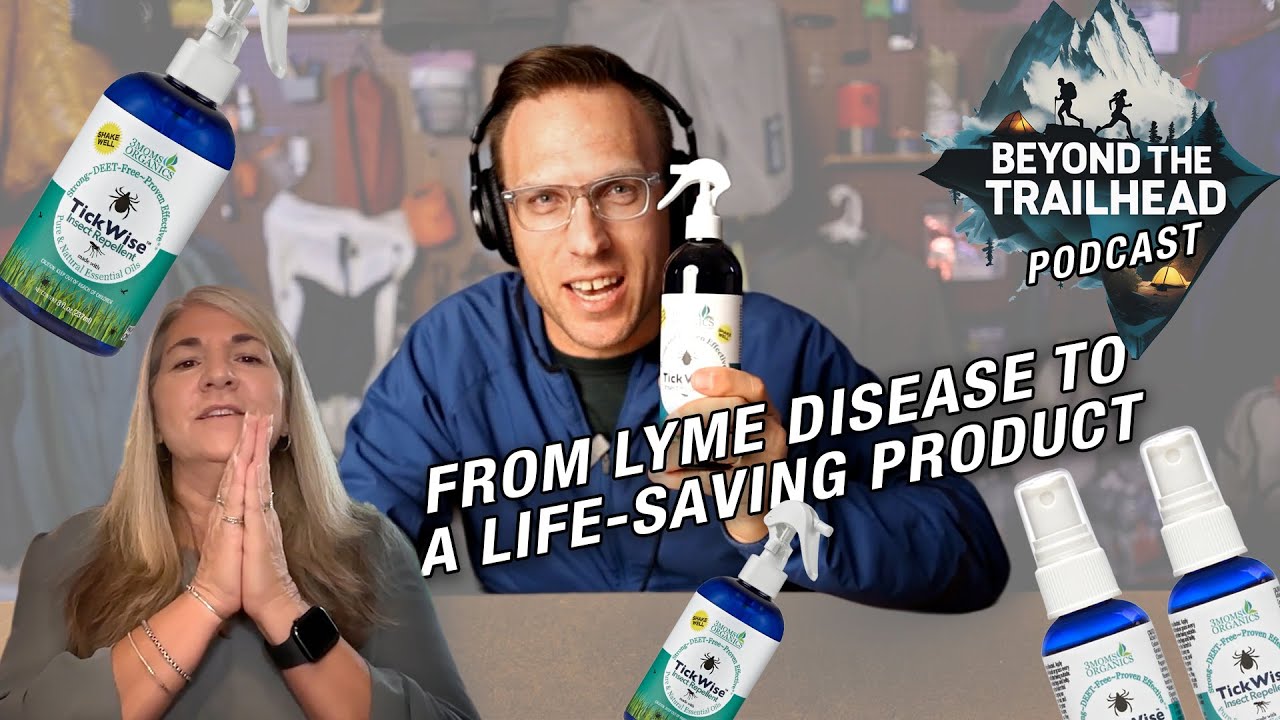 Beyond the Trailhead Podcast Ep. 15 | Lisa-Jae Eggert - Founder of 3 Moms Organics / TickWise