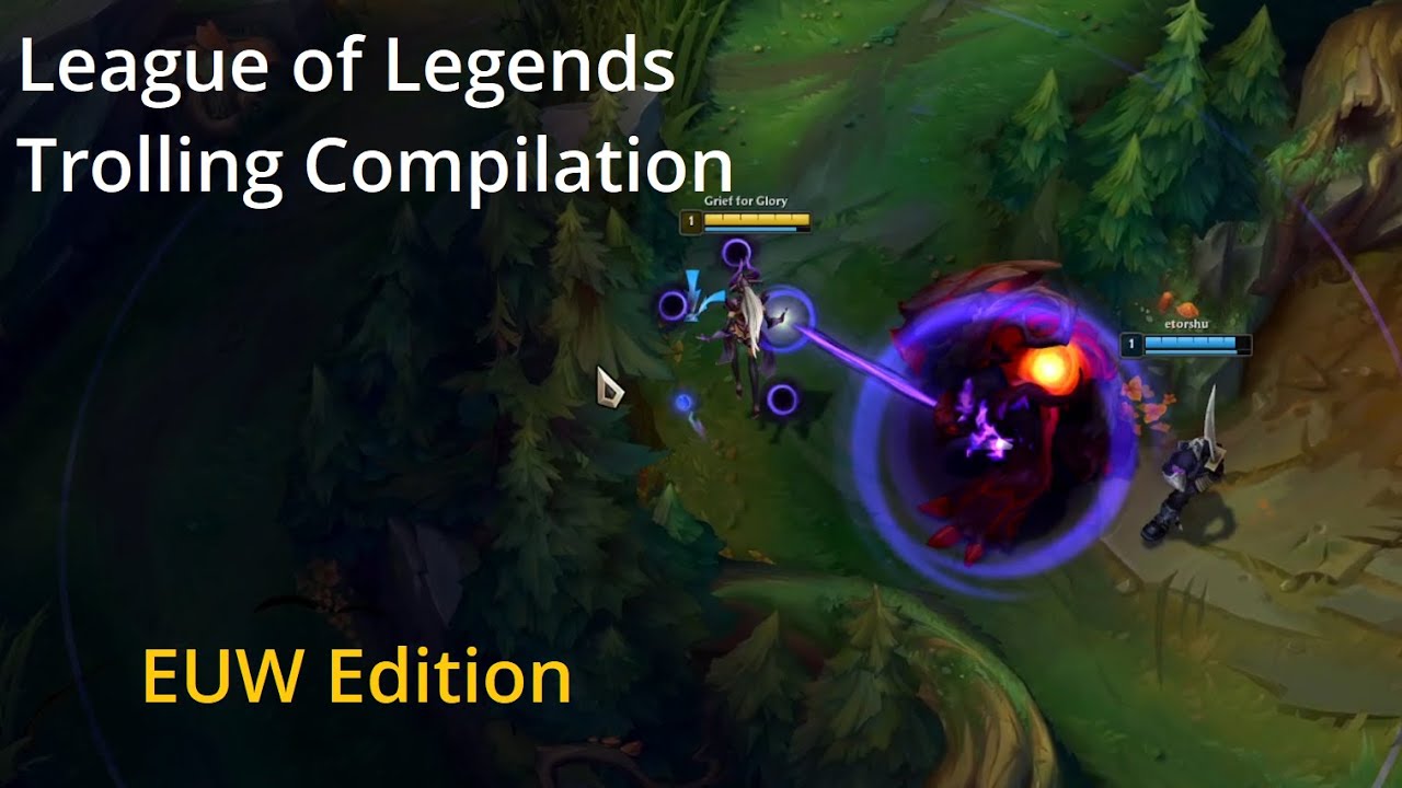 Trolling & Griefing Compilation | League of Legends EUW Edition