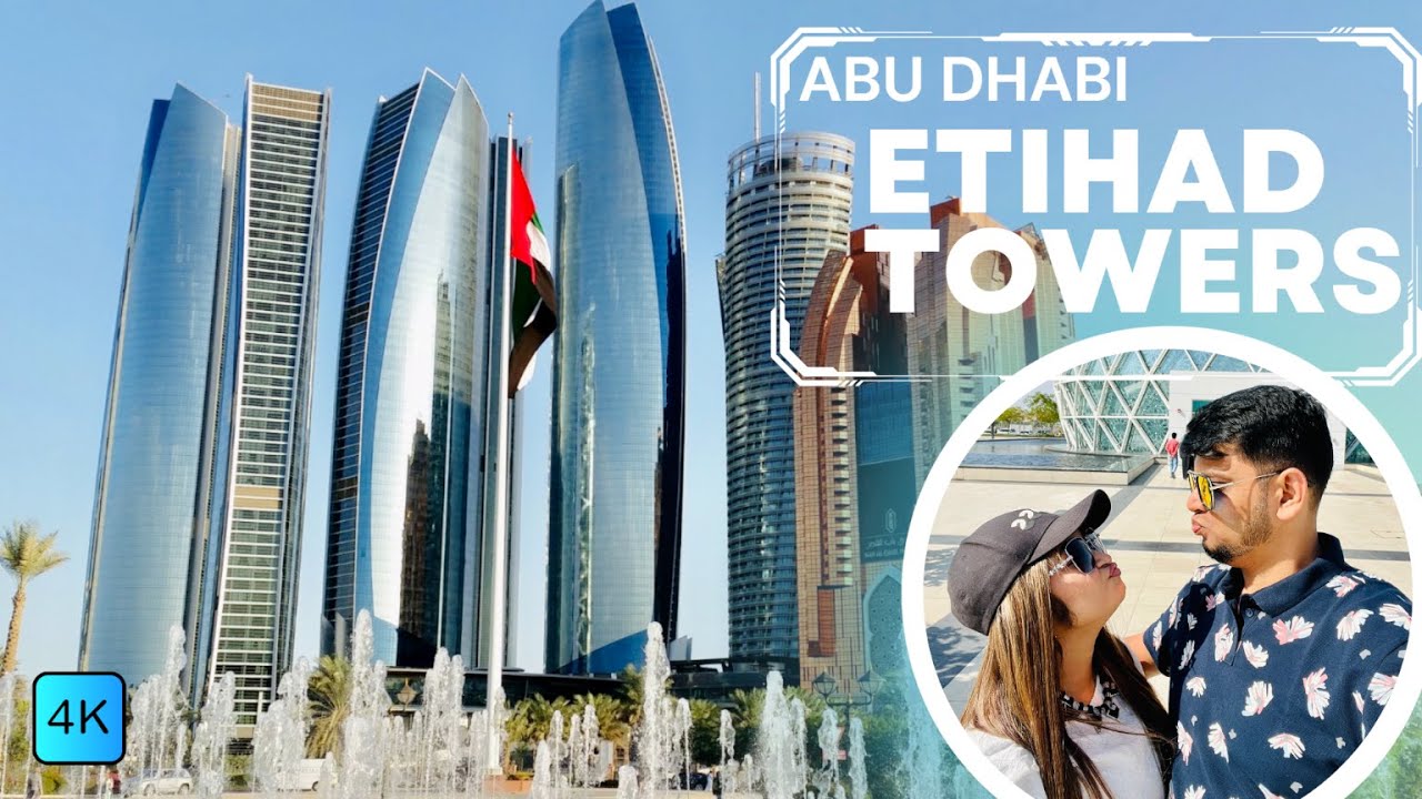 Etihad Towers 4K - Abu Dhabi | Observation Deck at 300 | UAE
