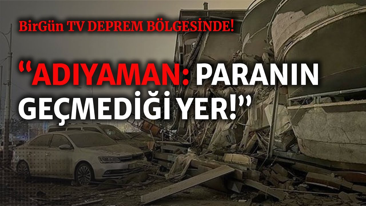 Binlerce insan hala enkaz altında: “Adıyaman paranın geçmediği yer…”
