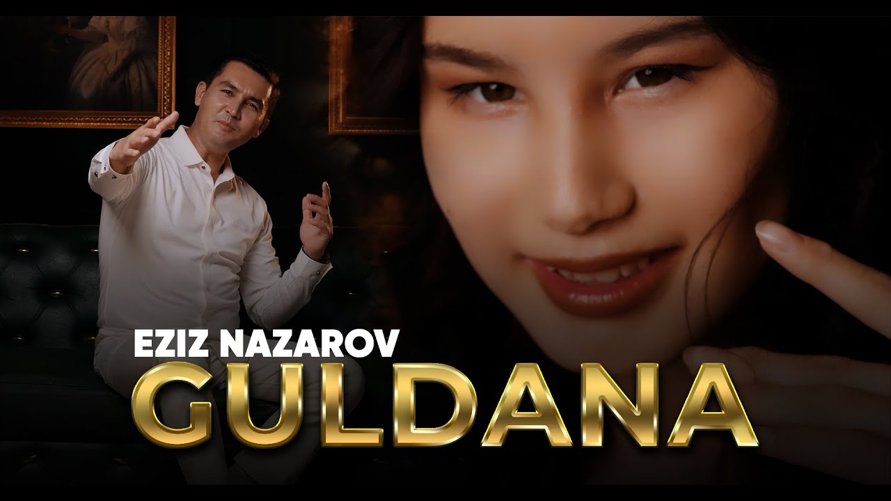 Eziz - Guldana (Official Video Music)