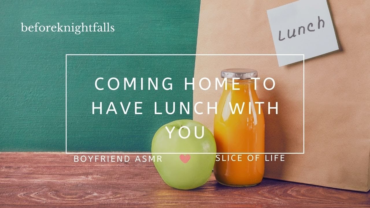 ASMR: coming home to have lunch with you