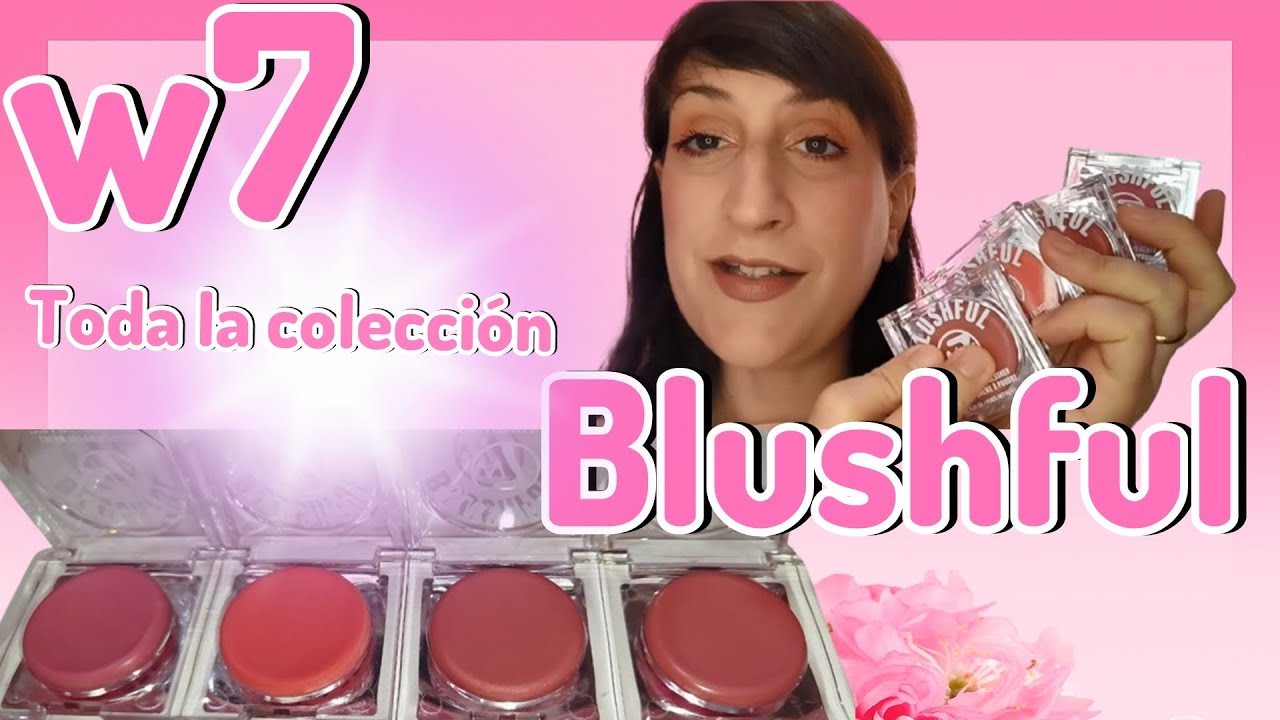 Todos los coloretes de W7 BLUSHFUL! 😱