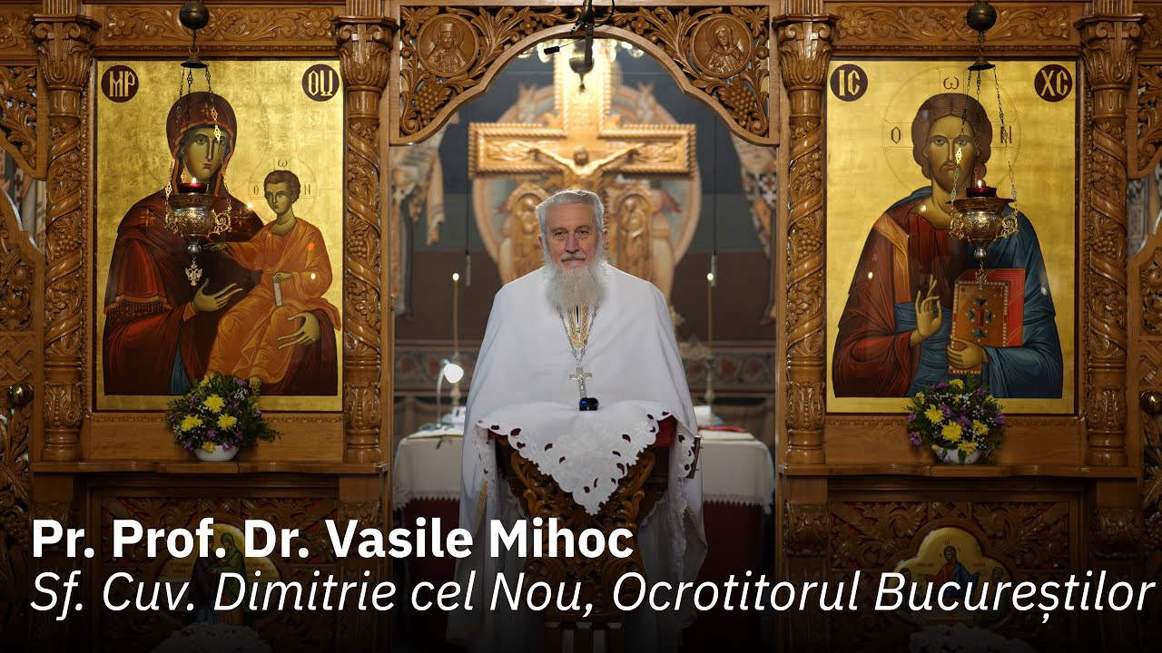 Sf. Cuv. Dimitrie cel Nou, Ocrotitorul Bucureștilor, Predică Pr. Prof. Dr. Vasile Mihoc
