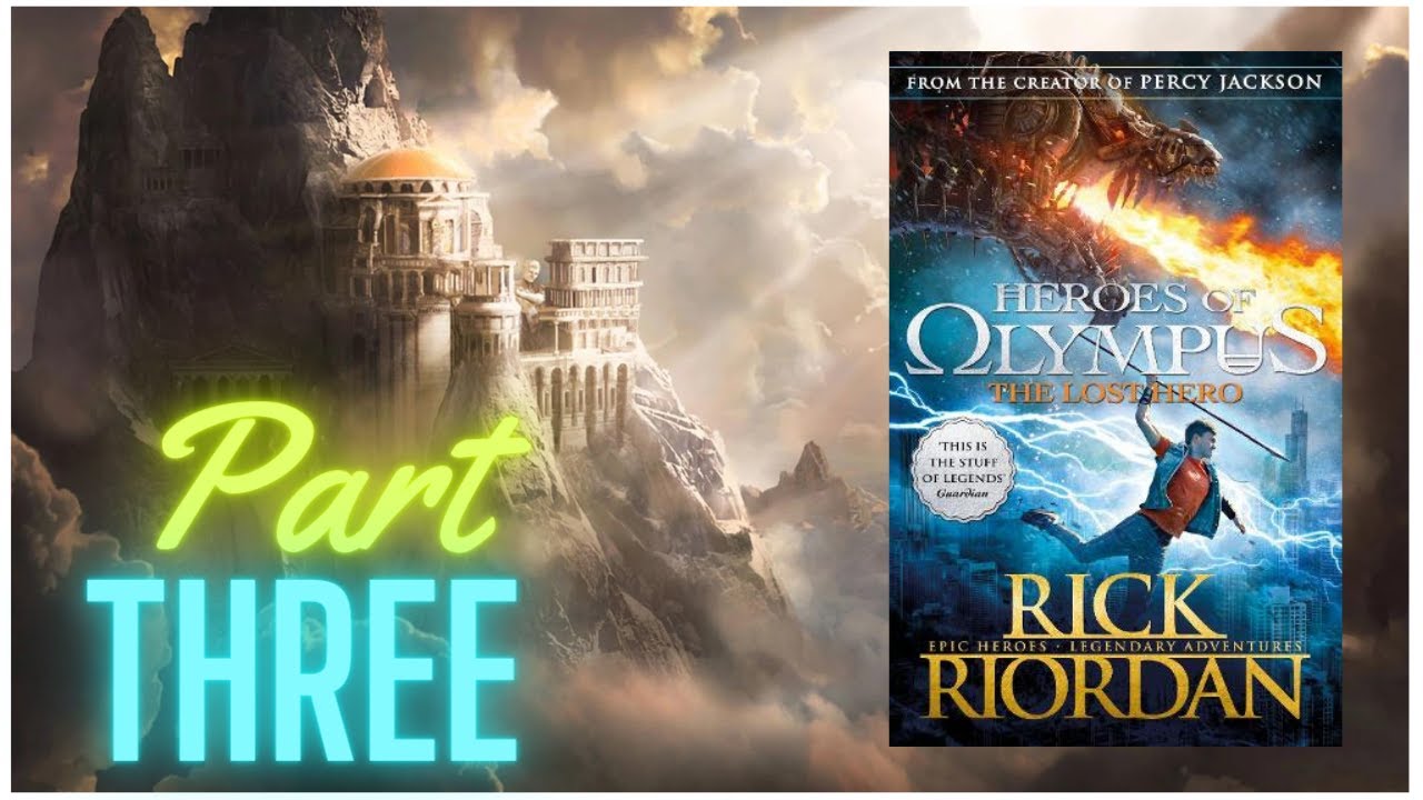 HEROES OF OLYMPUS - THE LOST HERO by Rick Riordan - PART THREE