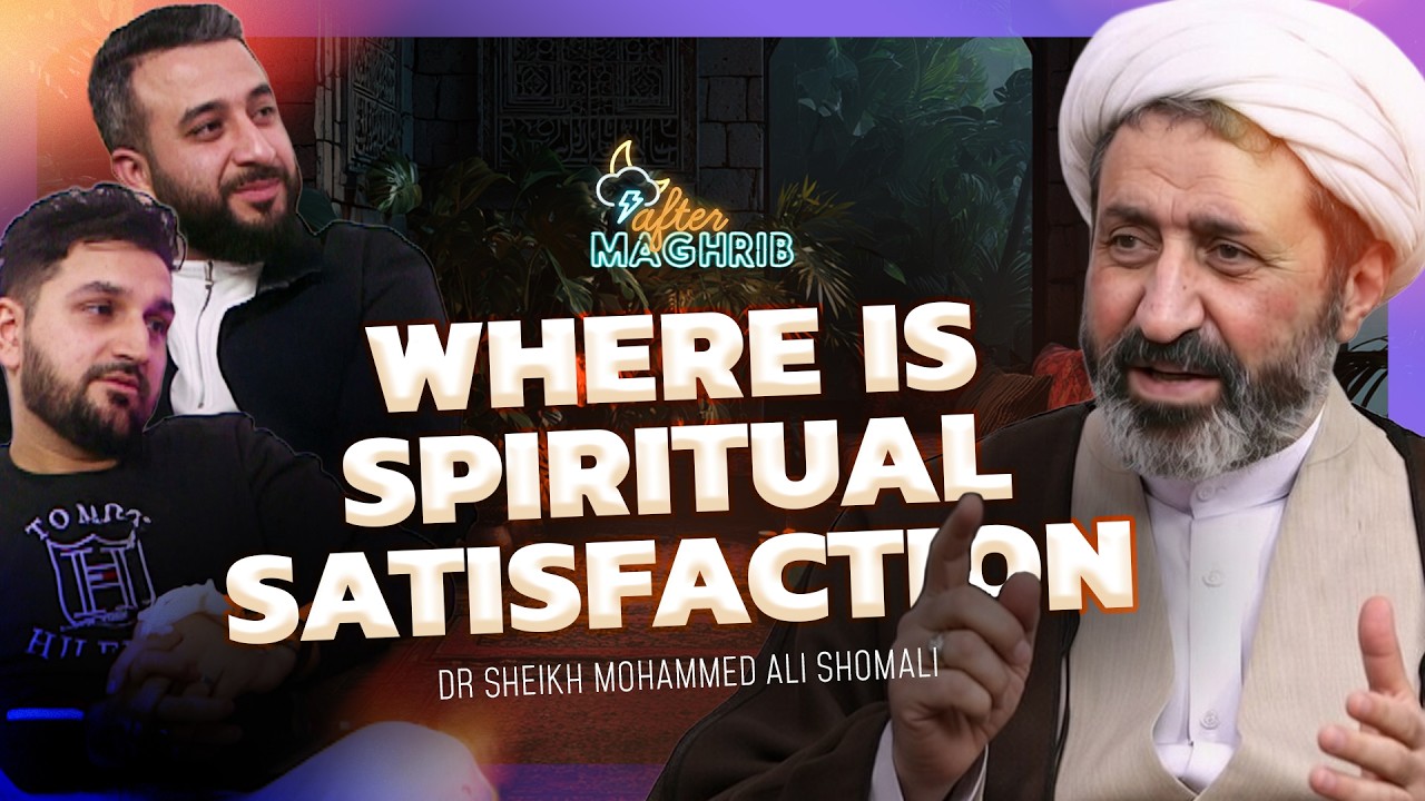 Satisfying your soul & Connecting to Allah (SWT) ft Dr Sh Mohammed Ali Shomali | After Maghrib EP154