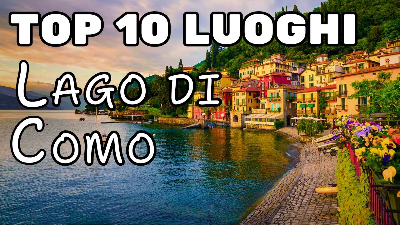 LAGO DI COMO: Guida completa alle destinazioni romantiche e ai TESORI NASCOSTI