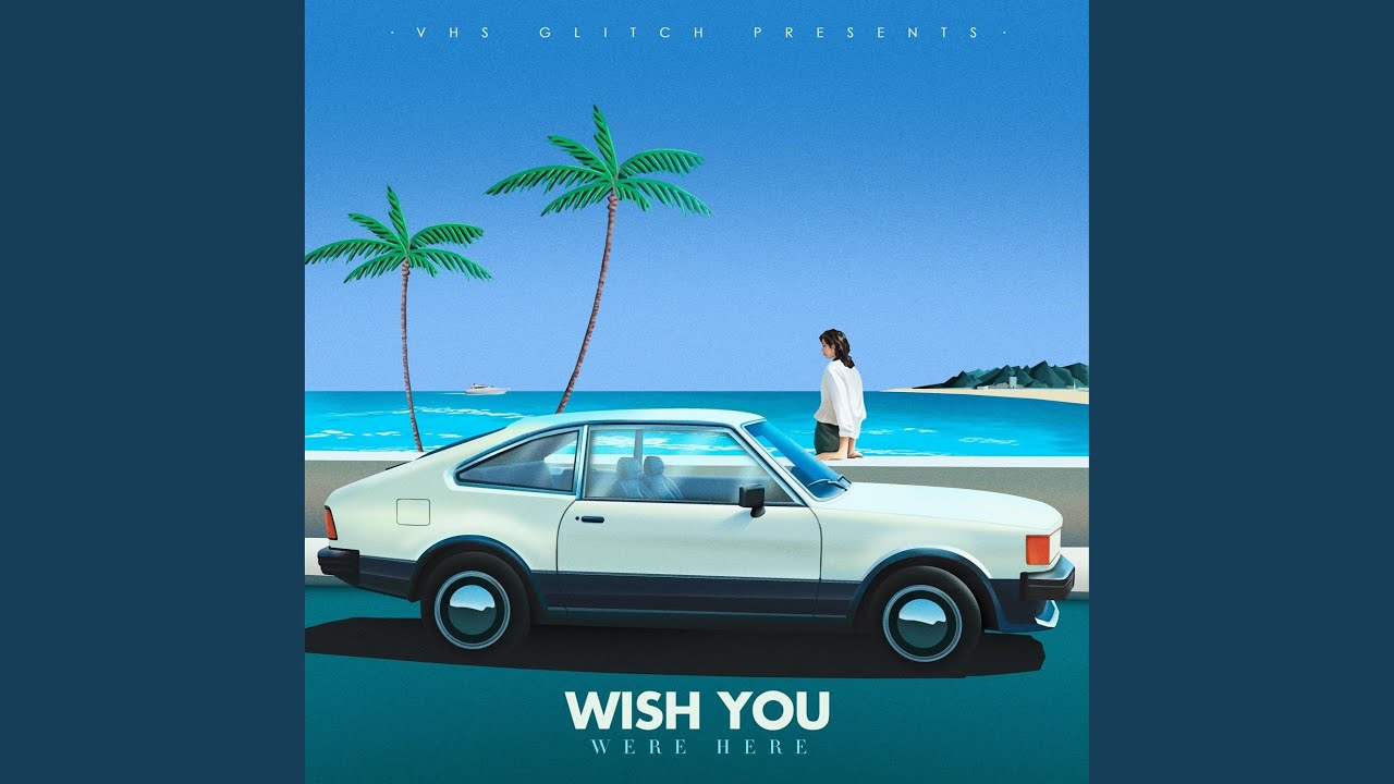 Wish You Were Here