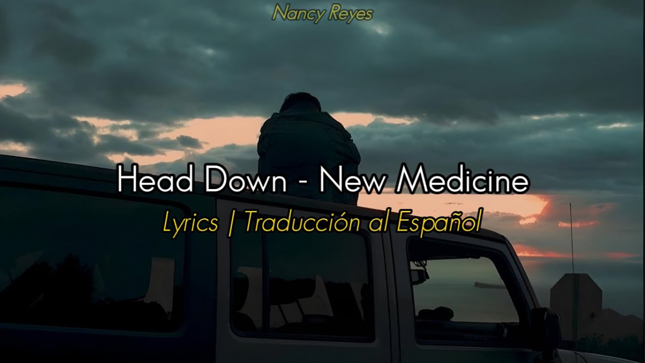 Head Down - New Medicine | Lyrics / Traducción al Español