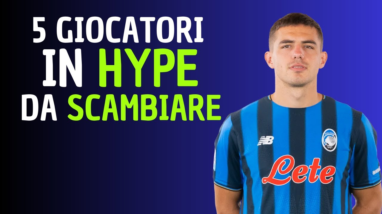 5 GIOCATORI IN HYPE DA SCAMBIARE ORA AL FANTACALCIO | Consigli Fantacalcio 2025/26