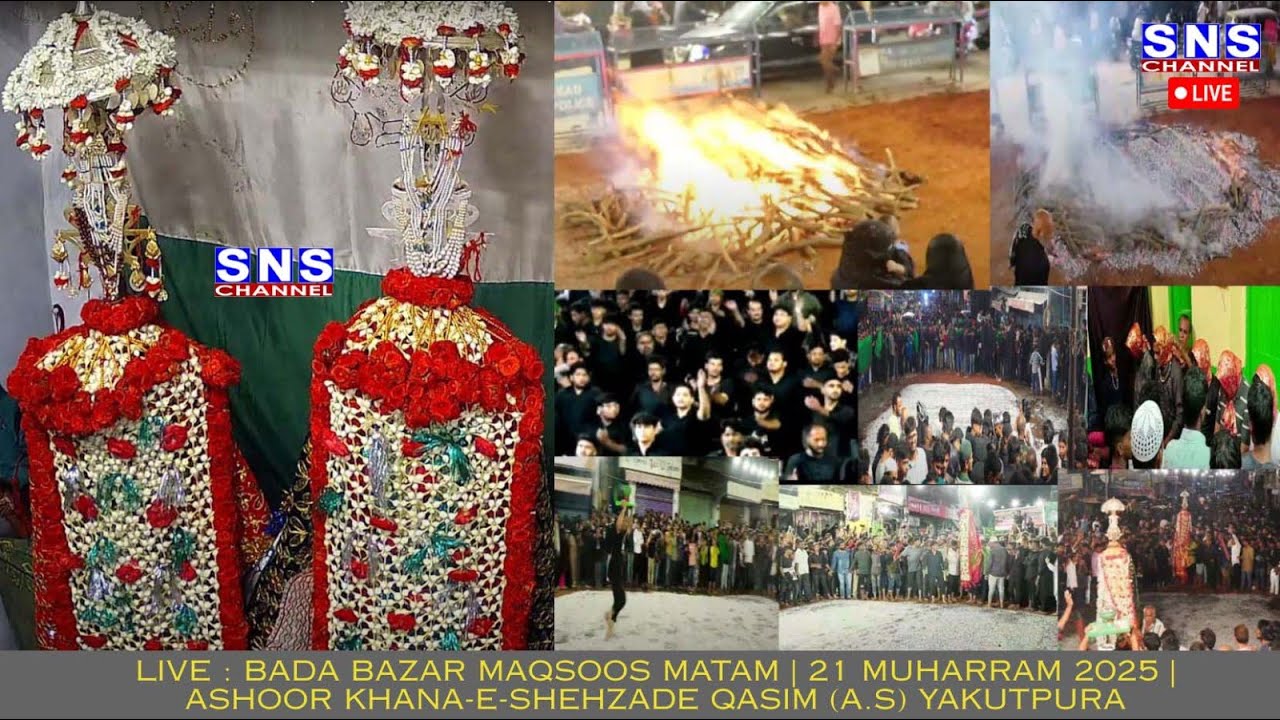 🔴Live 21 Muharram 2025 | Bada Bazar Maqsoos Matam  Ashoor Khana-e-shehzade Qasim (a.s) Yakutpura SNS