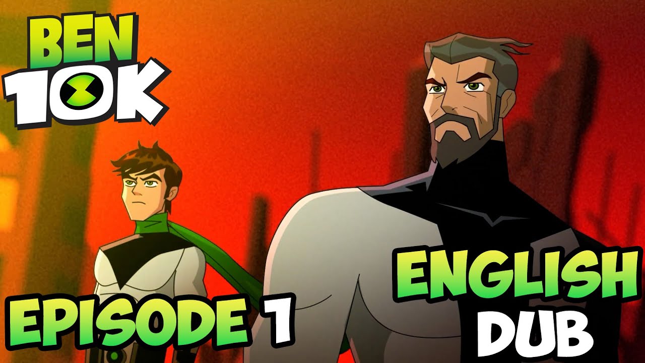 BEN 10K  ERA OF EON Episode 1 English Dub