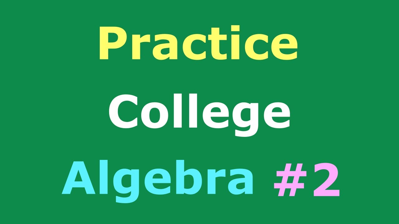 College Algebra Practice Part 2 Full Course | Practice Test Solutions