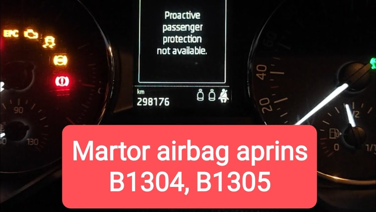 Proactive passenger protection not available, martor airbag aprins, adaptare centuri. B1304, B1305