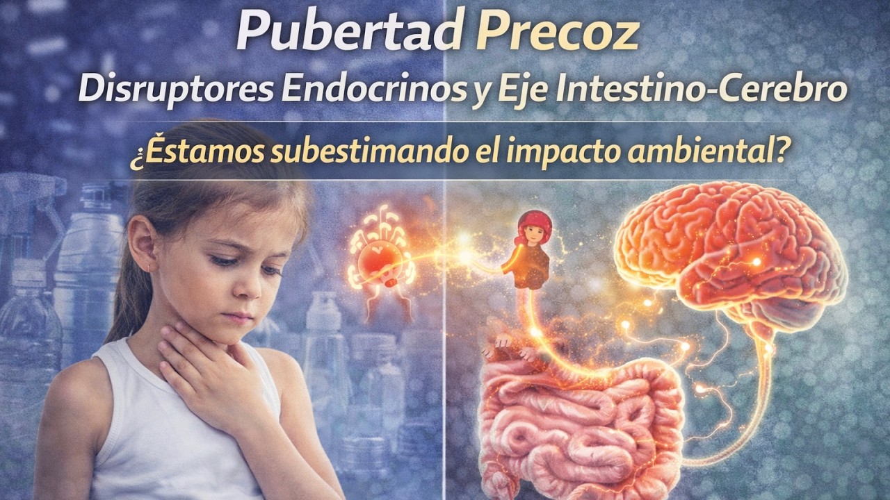 Pubertad precoz, disruptores endocrinos y eje intestino-cerebro: ¿Estamos subestimando el impacto?