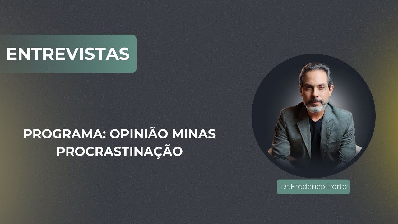 Dr. Frederico Porto  fala sobre PROCRASTINAÇÃO