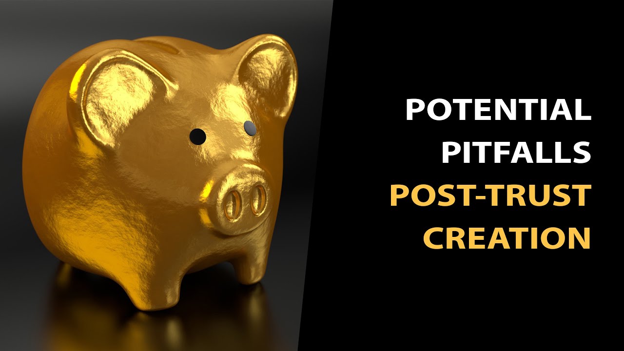 Potential Pitfalls Post-Trust Creation: What Happens After a Revocable Estate Plan is Created