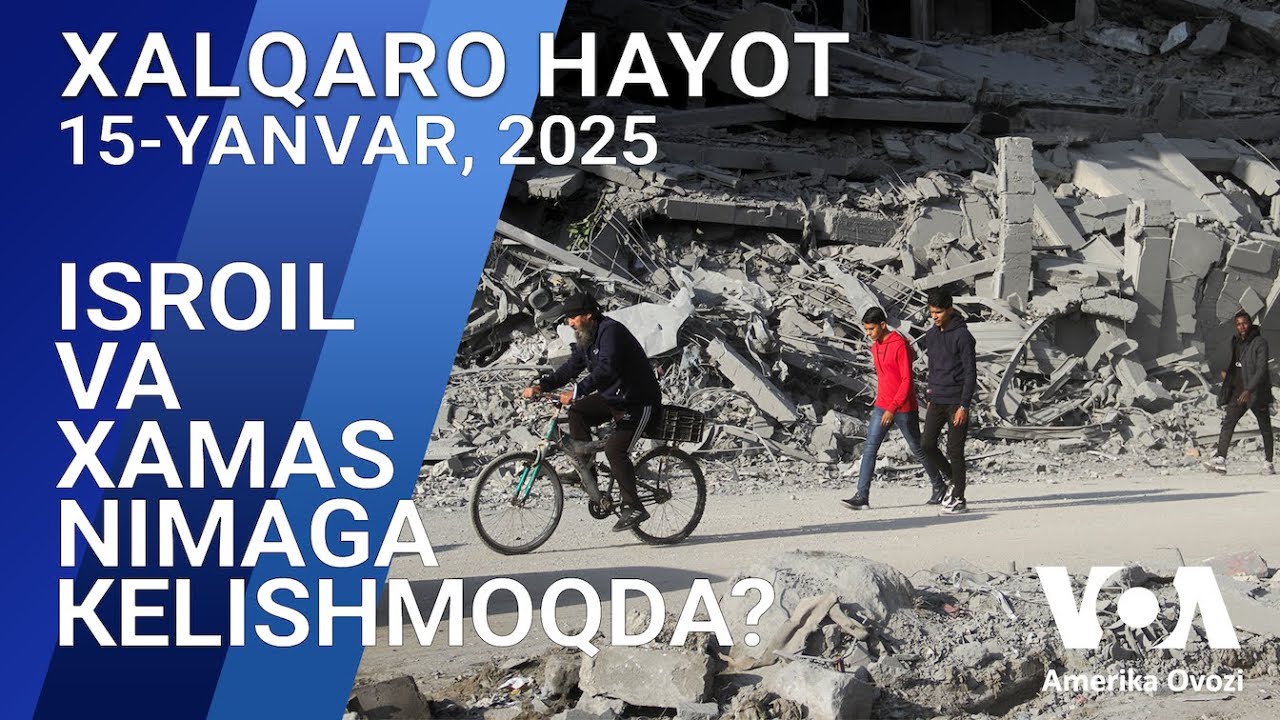 Xalqaro hayot - 15-yanvar, 2024-yil - Isroil va XAMAS nimaga kelishmoqda?