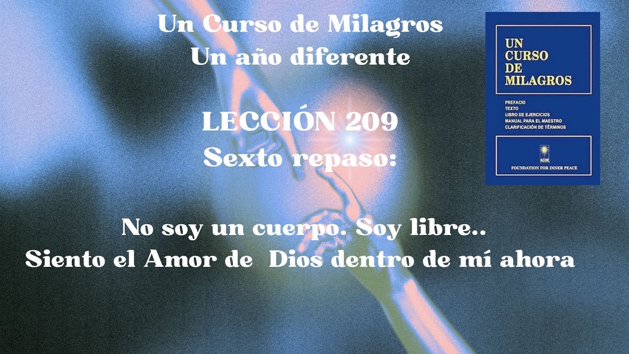 UCDM Lecci&oacute;n 209. Siento el Amor de Dios en m&iacute; ahora