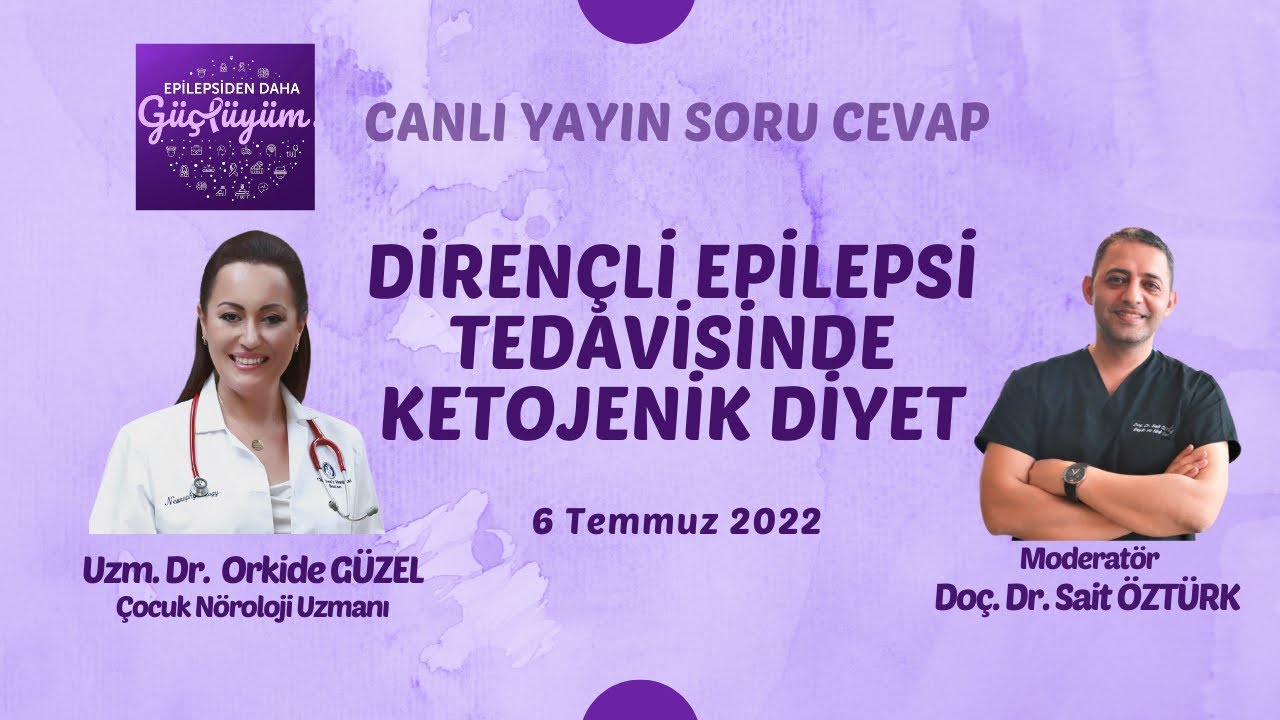 Dirençli Epilepsi Tedavisinde Ketojenik Diyet  - Uzm. Dr. Orkide GÜZEL & Doç. Dr. Sait ÖZTÜRK