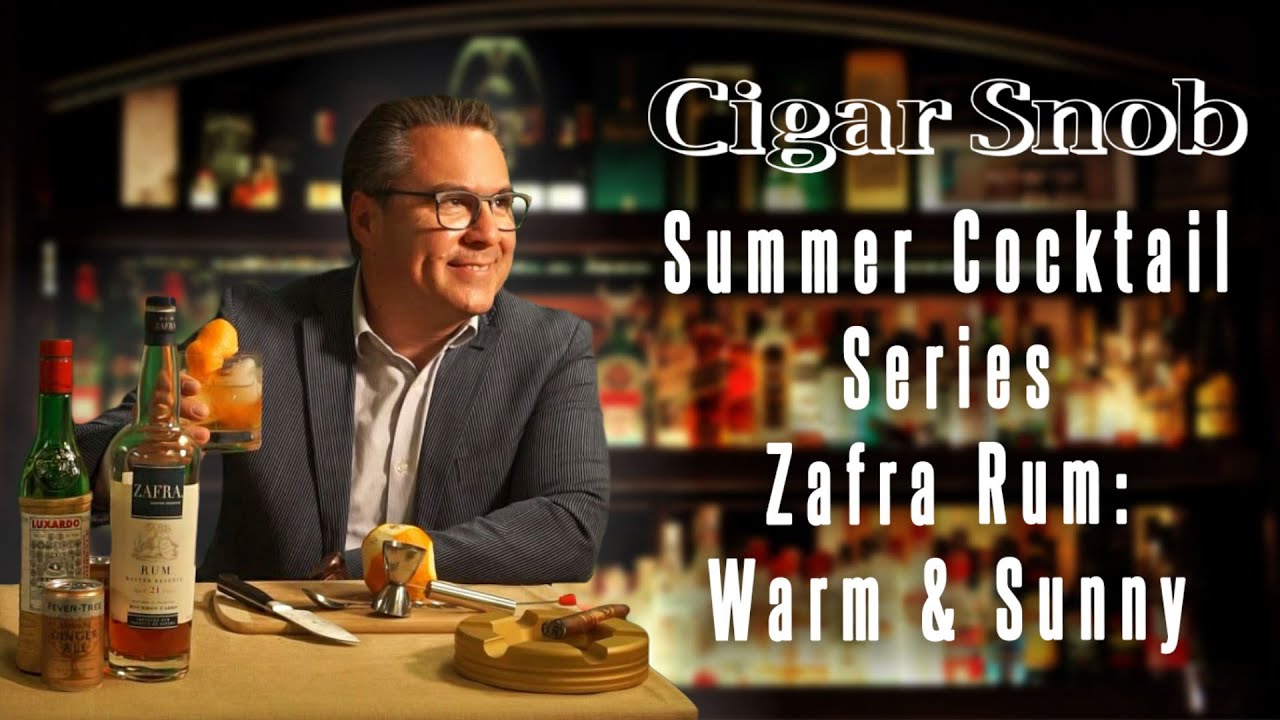 Cigar Snob Summer Cocktail Series: Zafra Rum Warm & Sunny (2020)
