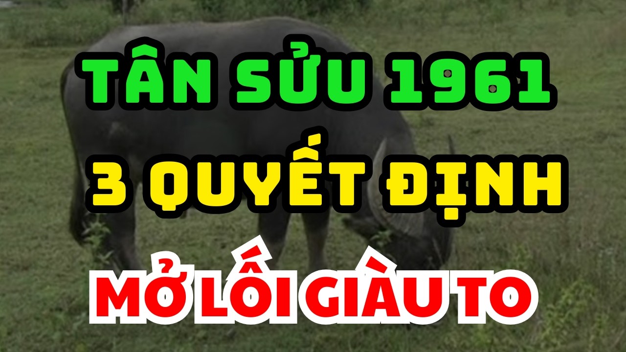 VẬN MỚI ĐANG MỞ Cho TÂN SỬU 1961: Làm Đúng 3 Việc Này Trước Rằm Tháng Giêng, Lộc Tự ĐẾN