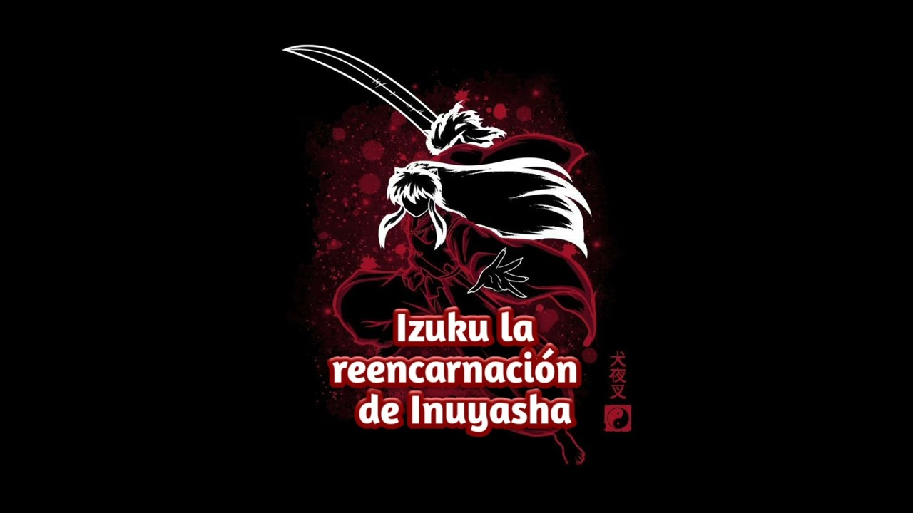 Izuku traicionado la reencarnación de Inuyasha. cap 4.