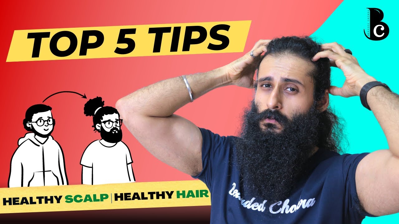 5  Simple Tips For A Healthy Scalp | Bearded Chokra
