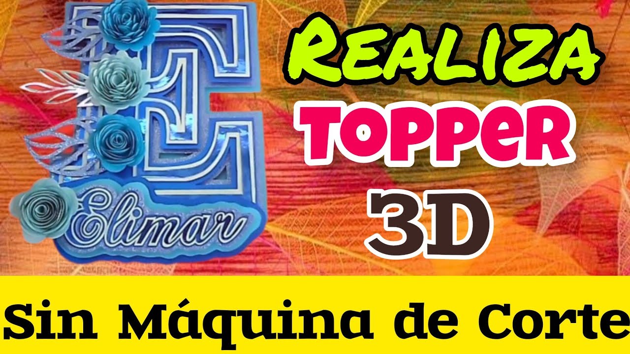 Realiza Topper 3d Sin Máquina de Corte