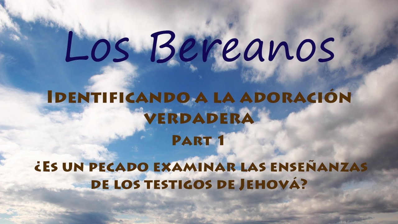 ¿Es un pecado examinar las enseñanzas de los testigos de Jehová?