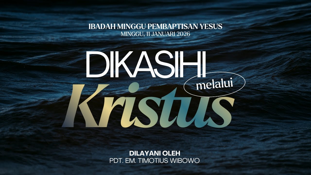 Ibadah Minggu Pembaptisan Yesus - 11 Januari 2026 pk. 10.30