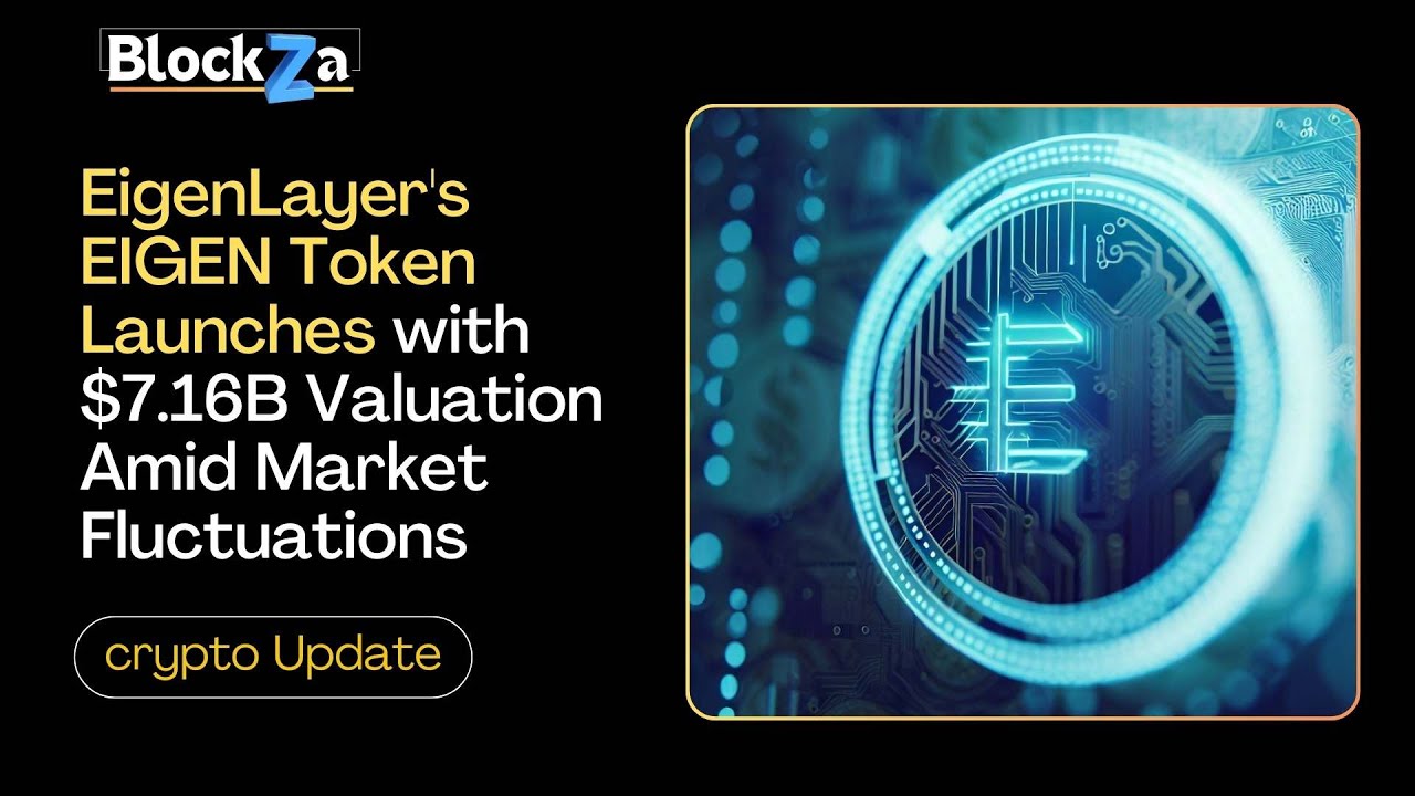 EigenLayer's EIGEN Token Launches with $7 16B Valuation Amid Market Fluctuations