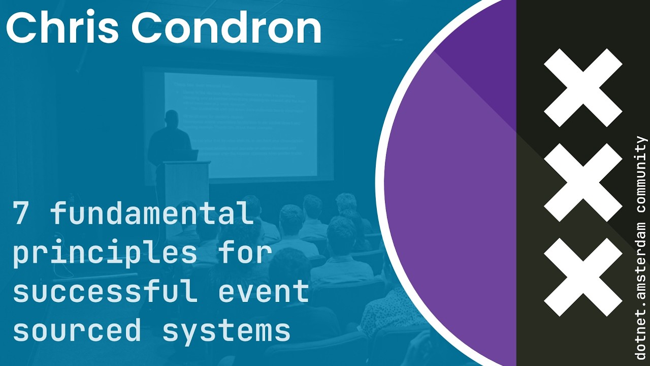 Chris Condron - 7 fundamental principles for successful event sourced systems