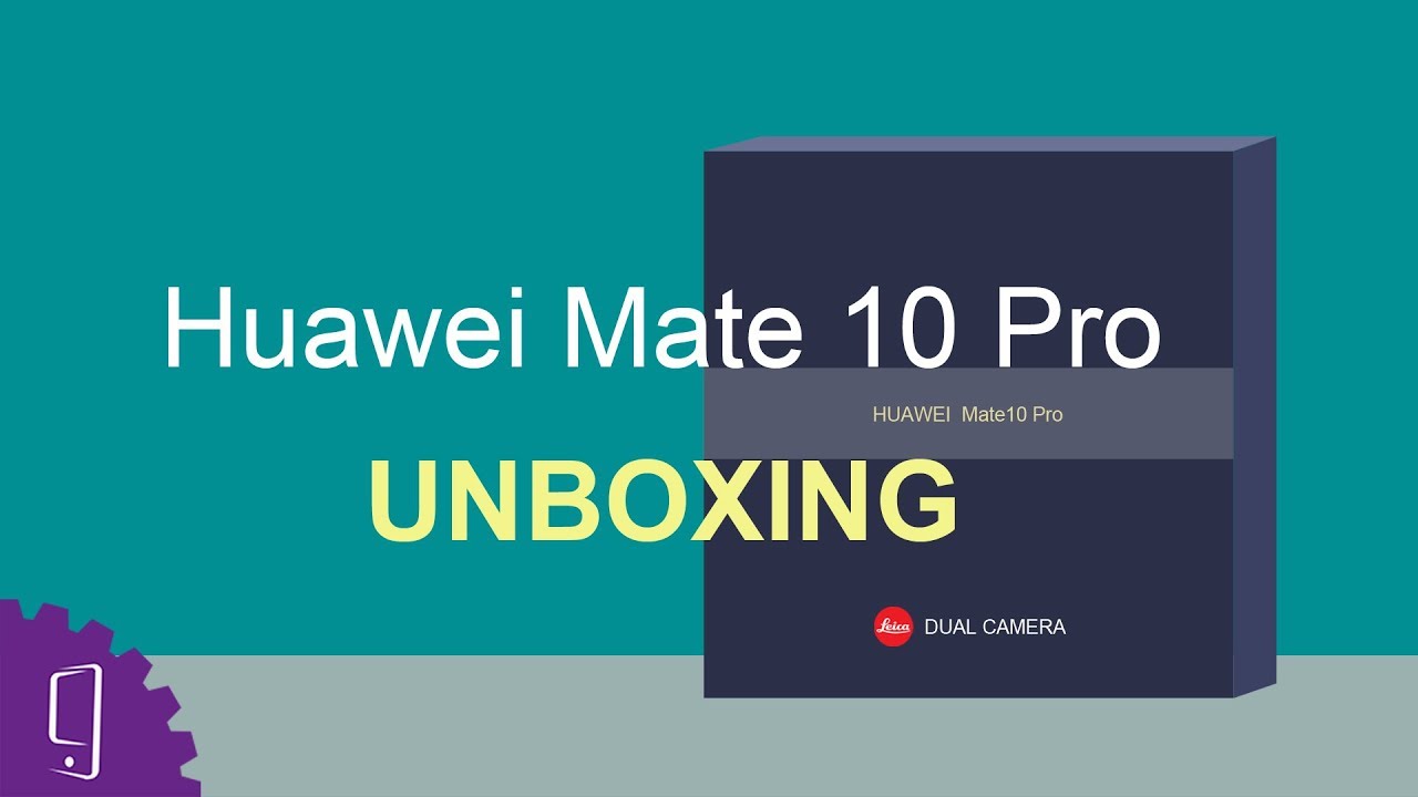 Huawei Mate 10 Pro Unboxing