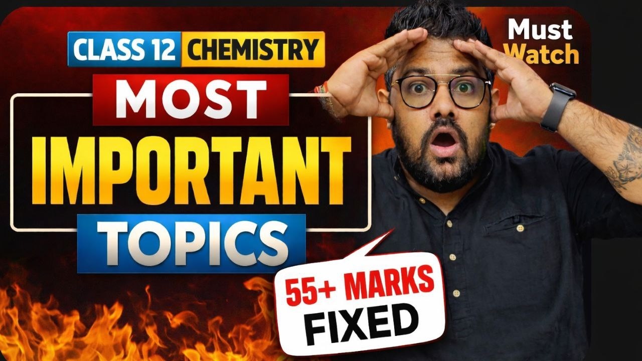 Class 12 Chemistry Most Important Topics | Must Cover Before Exam