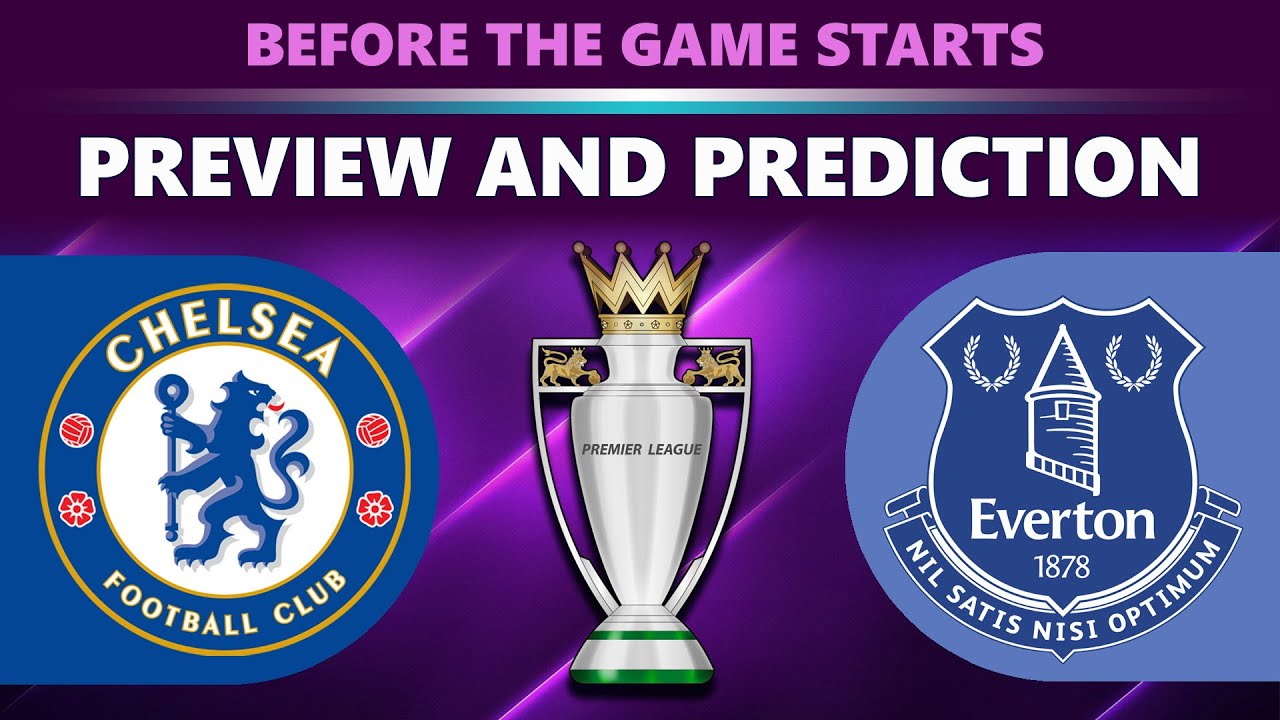Soccer Preview And Prediction | Chelsea vs Everton | Premier League 2023