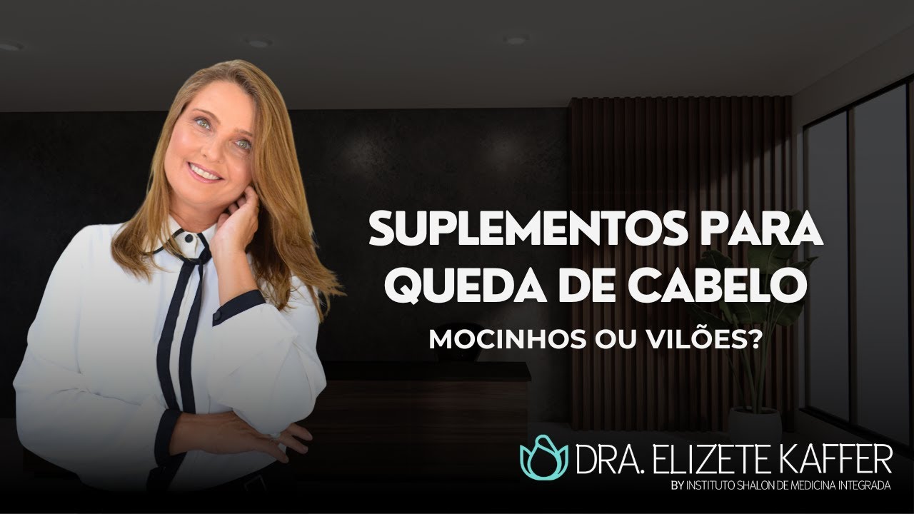 DRA ELIZETE KAFFER  - SUPLEMENTAÇÃO E QUEDA CAPILAR