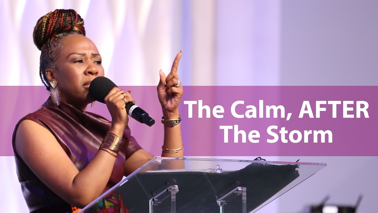 The Calm, AFTER The Storm - Pastor Nicole T. Stelly