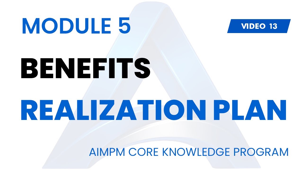 BENEFITS REALIZATION PLAN - AIMPM CORE PROJECT MANAGEMENT KNOWLEDGE PROGRAM