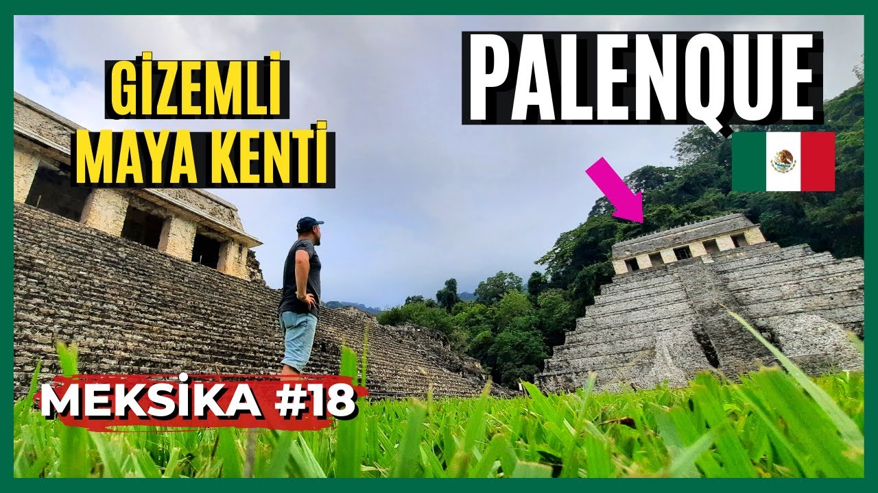 Gizemli Maya Antik Kenti 🇲🇽 PALENQUE (Meksika 18. Bölüm)