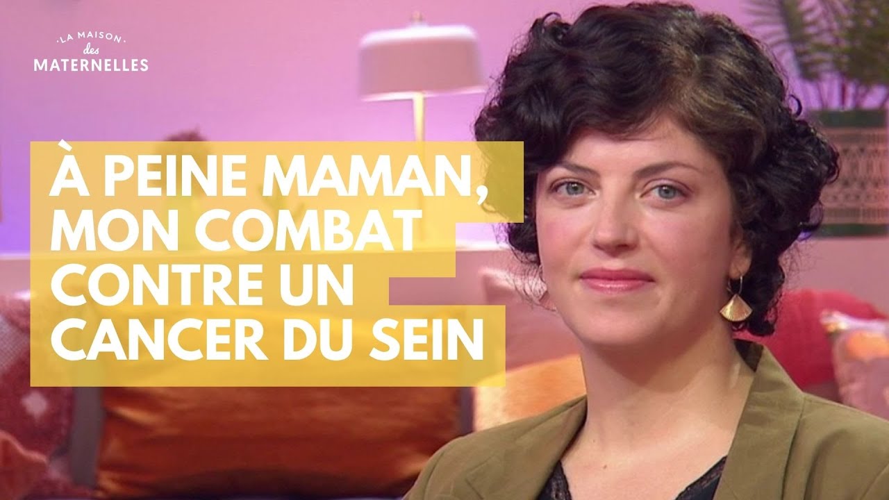 À peine maman, mon combat contre un cancer du sein - La Maison des maternelles #LMDM