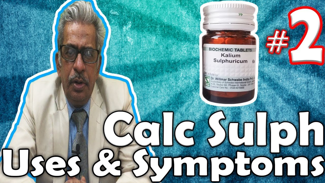 Calcarea Sulph (Part -2) - Uses and Symptoms in Homeopathy by Dr. P.S. Tiwari