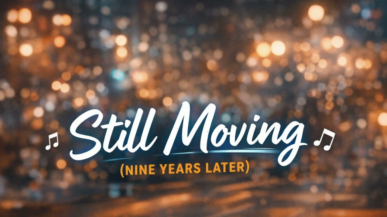 Still Moving (Nine Years Later)