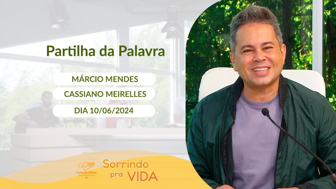 Sorrindo pra Vida - 10/06/2024 - Partilha da Palavra com Márcio Mendes