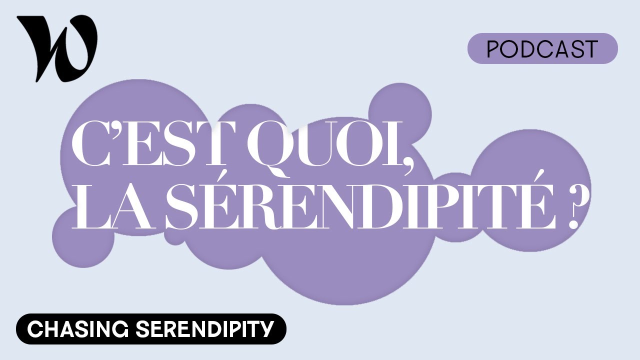 Au bon endroit, au bon moment : c'est quoi, la s&eacute;rendipit&eacute; ? 1/5 | Podcast