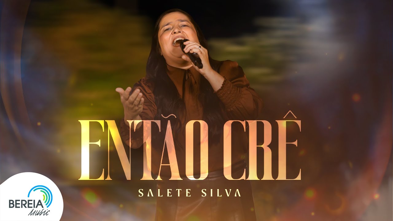 Salete Silva | Então Crê [Clipe Oficial]